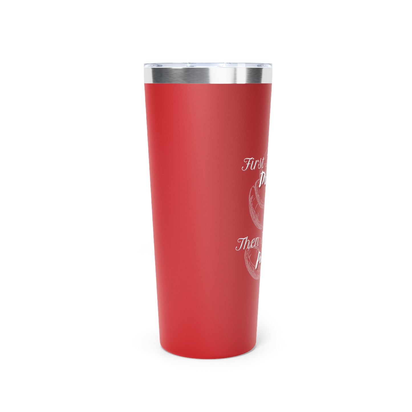Drink First ~Copper Vacuum Insulated Tumbler, 22oz