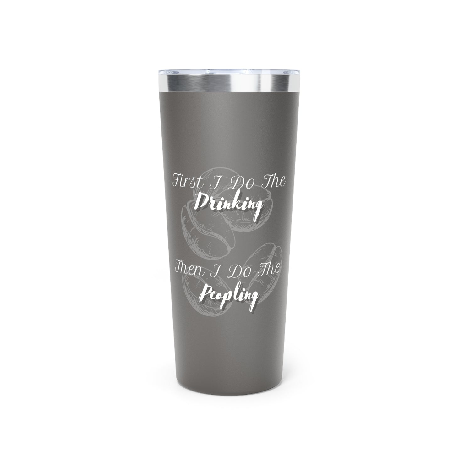 Drink First ~Copper Vacuum Insulated Tumbler, 22oz