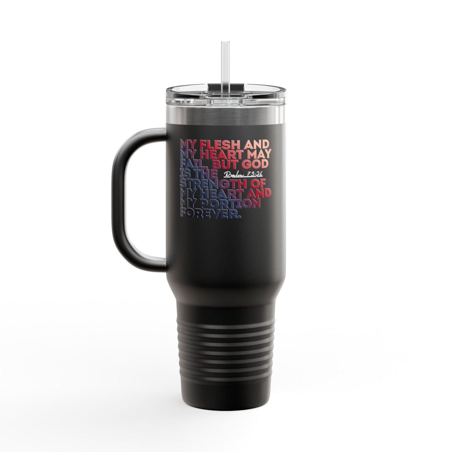 Psalm 73:26, 40oz