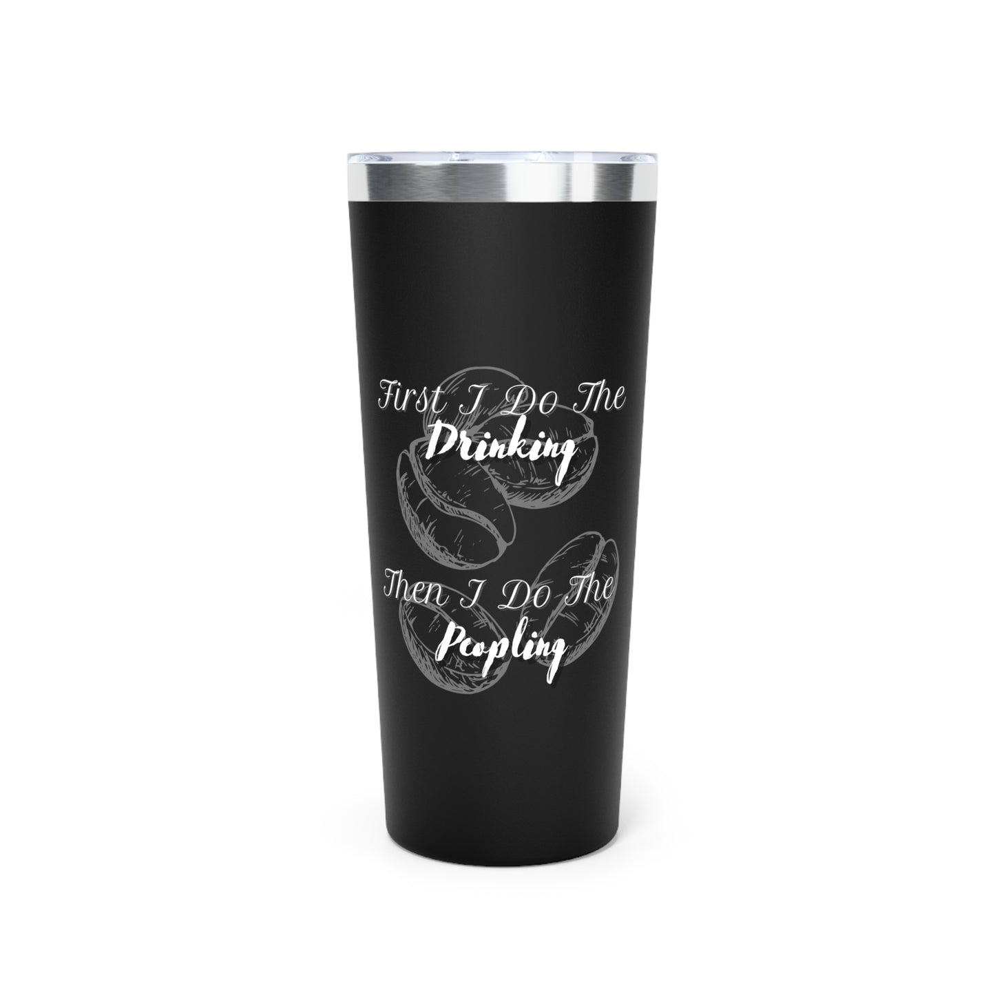Drink First ~Copper Vacuum Insulated Tumbler, 22oz