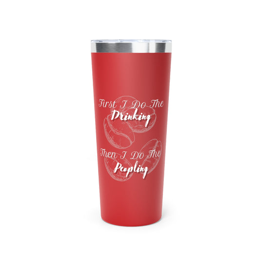 Drink First ~Copper Vacuum Insulated Tumbler, 22oz