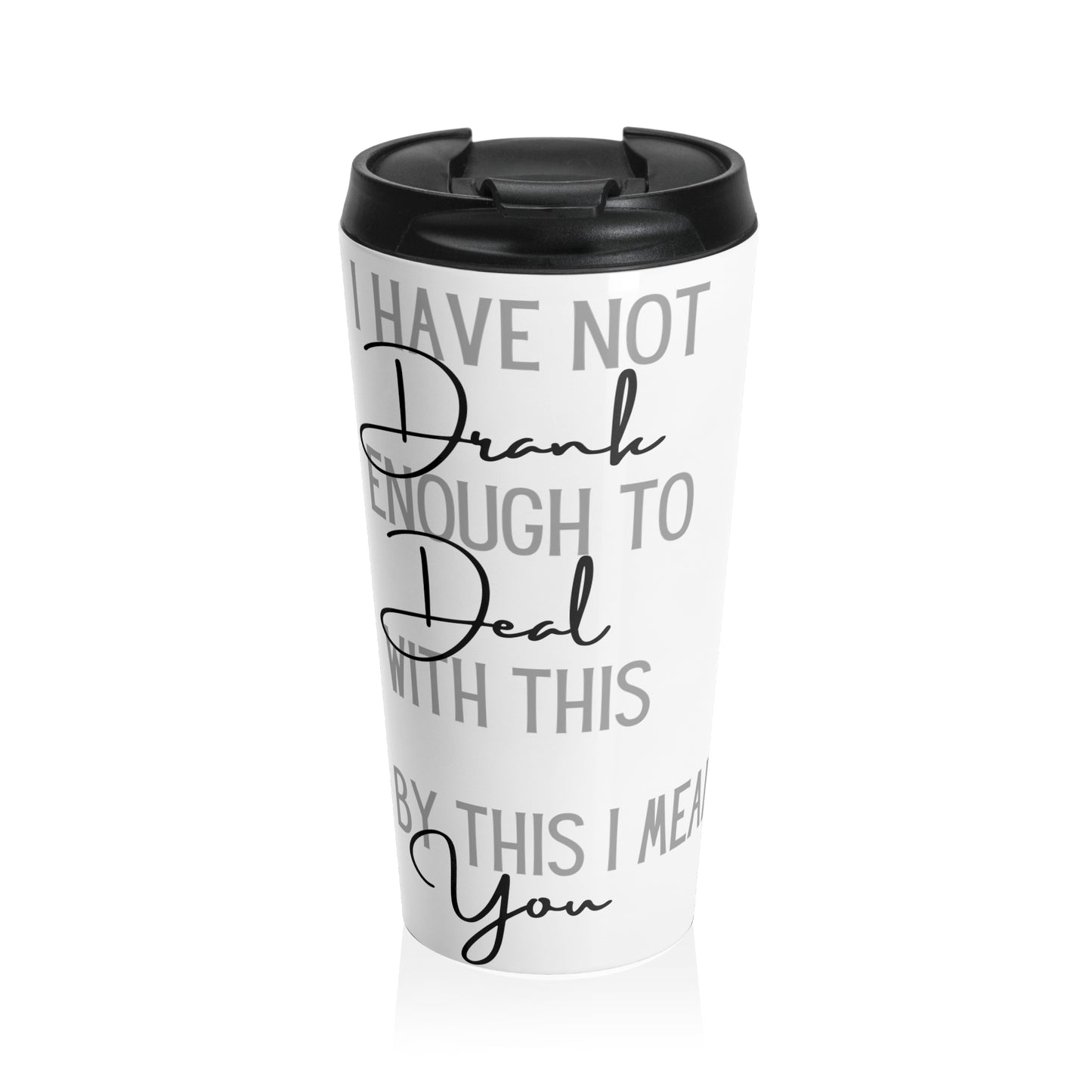 Drink to Deal with You Stainless Steel Travel Mug